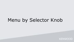 Menu by Selector Knob